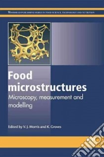 Food Microstructures libro in lingua di Morris V. J. (EDT), Groves K. (EDT)