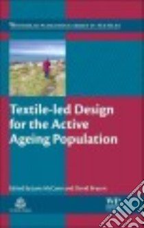 Textile-Led Design for the Active Ageing Population libro in lingua di Mccann Jane (EDT), Bryson David (EDT)