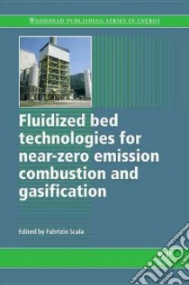 Fluidized Bed Technologies for Near-Zero Emission Combustion and Gasification libro in lingua di Scala Fabrizio (EDT)