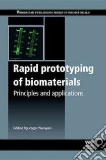 Rapid Prototyping of Biomaterials libro in lingua di Narayan Roger (EDT)