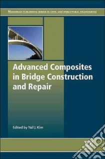 Advanced Composites in Bridge Construction and Repair libro in lingua di Kim Yail J. (EDT)
