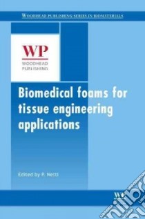 Biomedical Foams for Tissue Engineering Applications libro in lingua di Netti Paolo A. (EDT)
