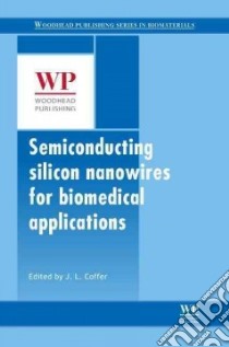 Semiconducting Silicon Nanowires for Biomedical Applications libro in lingua di Coffer Jeffrey L. (EDT)