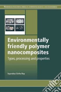 Environmentally Friendly Polymer Nanocomposites libro in lingua di Ray Suprakas Sinha