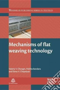 Mechanisms of Flat Weaving Technology libro in lingua di Choogin Valeriy V., Bandara Palitha, Chepelyuk Elena V.