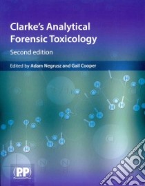 Clarke's Analytical Forensic Toxicology libro in lingua di Negrusz Adam (EDT), Cooper Gail A. A. (EDT)