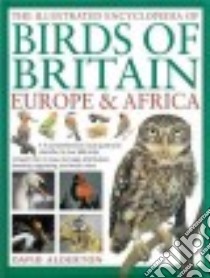 The Illustrated Encyclopedia of Birds of Britain, Europe & Africa libro in lingua di Alderton David, Barrett Peter (ILT)