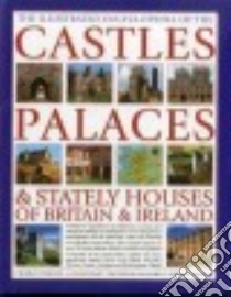 The Illustrated Encyclopedia of the Castles, Palaces & Stately Houses of Britain & Ireland libro in lingua di Phillips Charles, Wilson Richard G. (EDT)