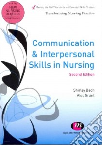 Communication and Interpersonal Skills in Nursing libro in lingua di Shirley Bach