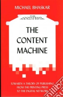 The Content Machine libro in lingua di Bhaskar Michael