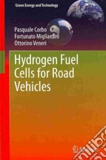 Hydrogen Fuel Cells for Road Vehicles libro in lingua di Corbo Pasquale, Migliardini Fortunato, Veneri Ottorino
