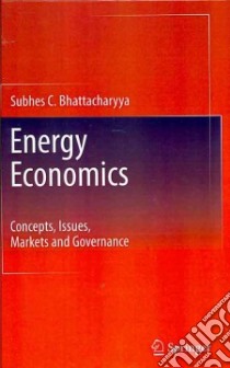 Energy Economics libro in lingua di Bhattacharyya Subhes C.
