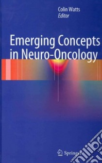 Emerging Concepts in Neuro-oncology libro in lingua di Watts Colin (EDT)