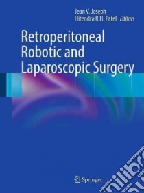 Retroperitoneal Robotic and Laparoscopic Surgery libro in lingua di Joseph Jean V. (EDT), Patel Hitendra R. H. (EDT)