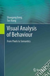 Visual Analysis of Behaviour libro in lingua di Gong Shaogang, Xiang Tao