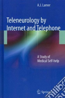 Teleneurology by Internet and Telephone libro in lingua di Larner A. J.