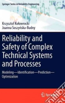 Reliability and Safety of Complex Technical Systems and Processes libro in lingua di Kolowrocki Krzysztof, Soszynska-Budny Joanna