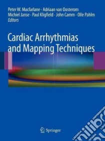 Cardiac Arrhythmias and Mapping Techniques libro in lingua di Macfarlane Peter W. (EDT), Van Oosterom Adriaan (EDT), Janse Michiel (EDT), Kligfield Paul (EDT), Camm John (EDT)
