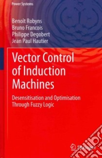 Vector Control of Induction Machines libro in lingua di Robyns Benoit, Francois Bruno, Degobert Philippe, Hautier Jean Paul