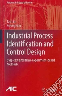 Industrial Process Identification and Control Design libro in lingua di Liu Tao, Gao Furong