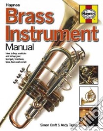 Brass Instrument Manual libro in lingua di Croft Simon, Taylor Andy, Fisher Tony (CON), Rollins Winston (CON), Bradley Cindy (CON)