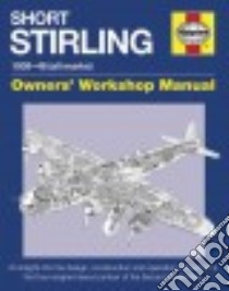 Haynes Short Stirling 1939-48 All Marks Owners' Workshop Manual libro in lingua di Falconer Jonathan