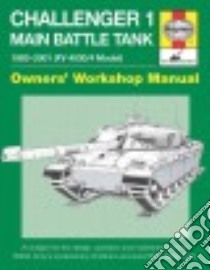 Haynes Challenger 1 Main Battle Tank 1983-2001 Fv 4030/4 Model Owners' Workshop Manual libro in lingua di Taylor Dick