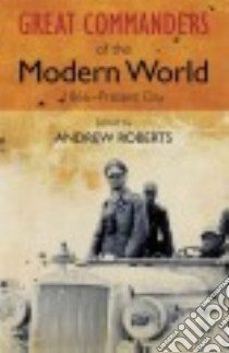 The Great Commanders of the Modern World 1866-1975 libro in lingua di Roberts Andrew