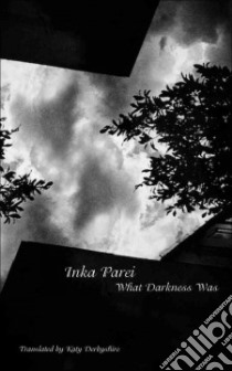 What Darkness Was libro in lingua di Parei Inka, Derbyshire Katy (TRN)