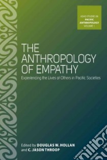 The Anthropology of Empathy libro in lingua di Hollan Douglas W. (EDT), Throop C. Jason (EDT)