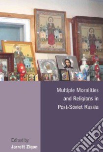 Multiple Moralities and Religions in Post-soviet Russia libro in lingua di Zigon Jarrett (EDT)