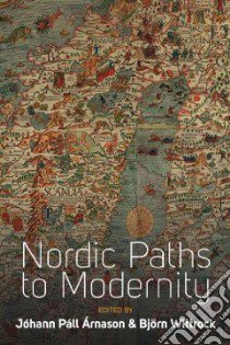 Nordic Paths to Modernity libro in lingua di Arnason Johann Pall (EDT), Wittrock Bjorn (EDT)