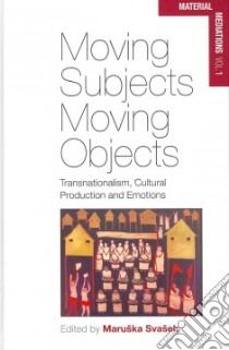 Moving Subjects, Moving Objects libro in lingua di Svasek Maruska (EDT)