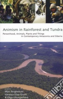 Animism in Rainforest and Tundra libro in lingua di Brightman Marc (EDT), Grotti Vanessa Elisa (EDT), Ulturgasheva Olga (EDT)
