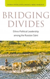 Bridging Divides libro in lingua di Overland Indra, Berg-nordlie Mikkel