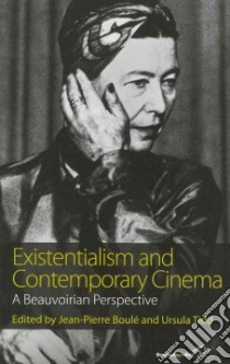 Existentialism and Contemporary Cinema libro in lingua di Boule Jean-Pierre (EDT), Tidd Ursula (EDT)