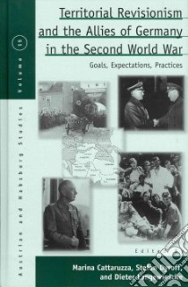 Territorial Revisionism and the Allies of Germany in the Second World War libro in lingua di Cattaruzza Marina (EDT), Dyroff Stefan (EDT), Langewiesche Dieter (EDT)