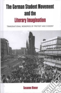 The German Student Movement and the Literary Imagination libro in lingua di Rinner Susanne