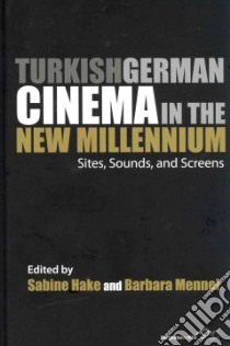 Turkish German Cinema in the New Millennium libro in lingua di Hake Sabine (EDT), Mennel Barbara (EDT)