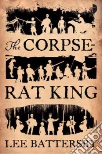 The Corpse-Rat King libro in lingua di Battersby Lee