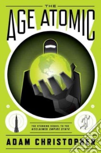 The Age Atomic libro in lingua di Christopher Adam