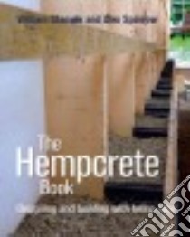 The Hempcrete Book libro in lingua di Stanwix William, Sparrow Alex