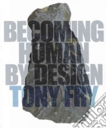 Becoming Human by Design libro in lingua di Tony Fry