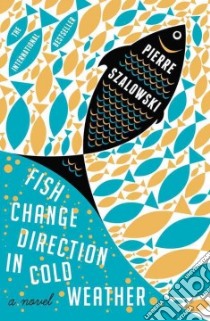 Fish Change Direction in Cold Weather libro in lingua di Szalowski Pierre, Anderson Alison (TRN)