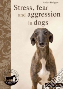 Stress, Aniety and Aggression in Dogs libro in lingua di Hallgren Anders