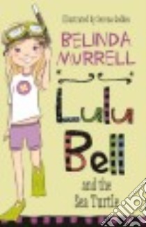 Lulu Bell and the Sea Turtle libro in lingua di Murrell Belinda, Geddes Serena (ILT)