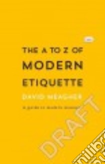 The a to Z of Modern Etiquette libro in lingua di Meagher David