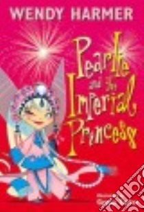 Pearlie and the Imperial Princess libro in lingua di Harmer Wendy, Taylor Gypsy (ILT)