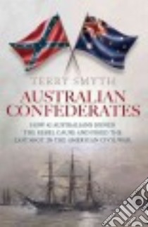Australian Confederates libro in lingua di Smyth Terry