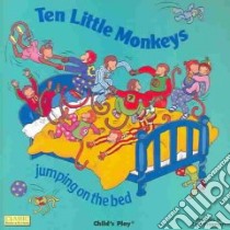 Ten Little Monkeys Jumping on the Bed libro in lingua di Freeman Tina (ILT)